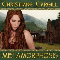 Metamorphosis by Christiane Cargill