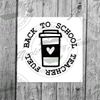 Back To School Teacher Fuel Downloadable SVG