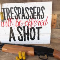 Trespassers Will Be Offered A Shot Reclaimed Wood Sign