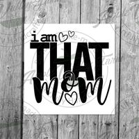 I Am That Mom Downloadable SVG