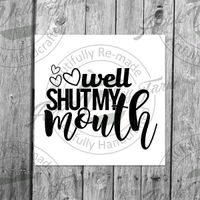 Well Shut My Mouth Downloadable SVG