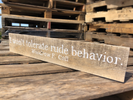 I Won't Tolerate Rude Behavior Reclaimed Wood Sign