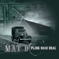 PLANK ROAD DRAG  by Mat D