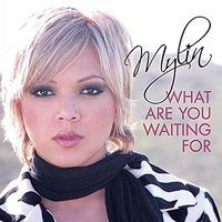 What Are You Waiting For by Mylin