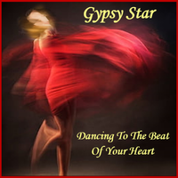 Dancing To The Beat Of Your Heart by Gypsy Star