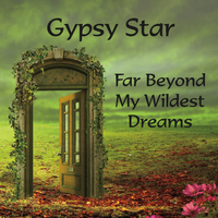 Far Beyond My Wildest Dreams ~ Single (Download only) by Gypsy Star