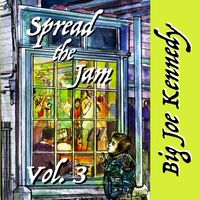 Spread the Jam Volume 3 by BIG JOE KENNEDY