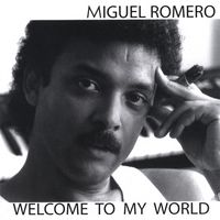 Welcome To My World by Miguel Romero