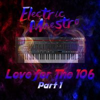 Love For the 106 - Part 1 by Electric Maestro