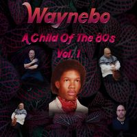 A Child Of The 80's Vol. 1 by Waynebo