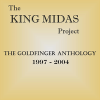 The Goldfinger Anthology 1997-2004 by The King Midas Project