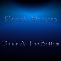 Dance at the Bottom by Electric Maestro