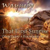 That First Sunrise (Waynebo's Backbeat Mix) by Waynebo