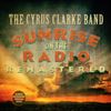Sunrise On The Radio Remastered/The Cyrus Clarke Band