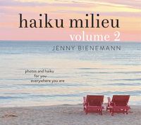 Haiku Milieu Vol. 2, photo and haiku for you, everywhere you are