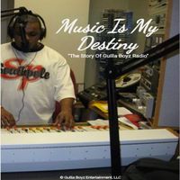 Music Is My Destiny "The Story Of Guilla Boyz Radio" (Audiobook) by Mr. Monte Plus