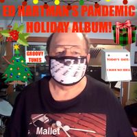 ED HARTMAN'S PANDEMIC HOLIDAY ALBUM! by Ed Hartman Music