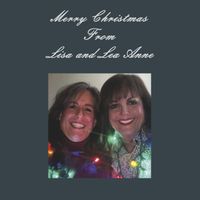 Merry Christmas From Lisa and Lea Anne by Lisa Zanghi