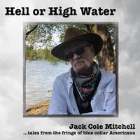 Hell or High Water... Tales from the fringe of blue collar Americana.