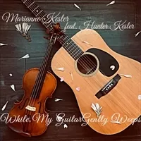 WHILE MY GUITAR GENTLY WEEPS by Marianne Kesler
