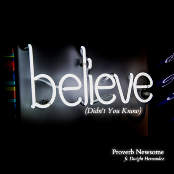 Believe-Single ft. Dwight Hernandez (Digital Only) 2022
