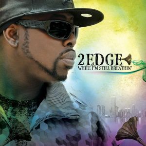 While I'm Still Breathin'-2 Edge 2009 (featured on We Different)
