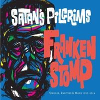 Frankenstomp: Singles, Rarities & More 1993-2014 by Satan's Pilgrims
