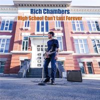 High School Can't Last Forever by Rich Chambers