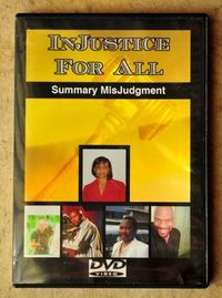 DOCUMENTARY; INJUSTICE FOR ALL...SUMMARY MISJUDGMENT