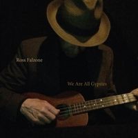 We Are All Gypsies by Ross Falzone