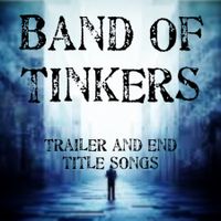 Trailer and End Title Songs by Band of Tinkers