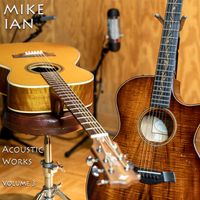 Acoustic Works Volume Three by mike ian