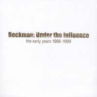 Beckman:  Under the Influence  the early years 1988-1990 by Thad Beckman