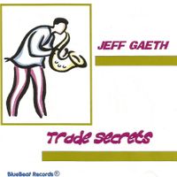 Trade Secrets by Jeff Gaeth