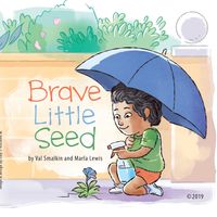 Brave Little Seed by Marla Lewis and Val Smalkin