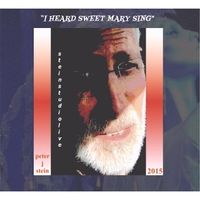 I Heard Sweet Mary Sing by Peter J Stein