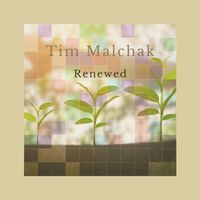 Renewed by Tim Malchak