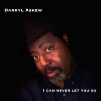I Can Never Let You Go by Darryl Askew