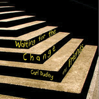 Waiting for the Change by Carl Dudley and Friends