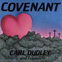 Covenant by Carl Dudley and Friends