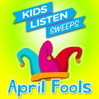 Kids Listen Sweeps - April Fools
