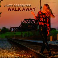 Walk Away by Jimmy Carpenter