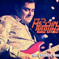 Time For Messin' Around by Mike Goudreau Band