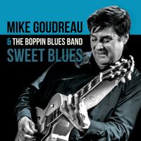 Sweet Blues by Mike Goudreau & The Boppin Blues Band