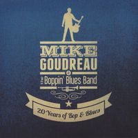 20 Years Of Bop & Blues by Mike Goudreau & The Boppin Blues Band