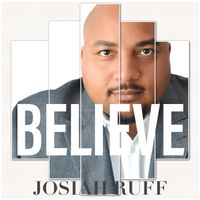 Believe by Josiah Ruff