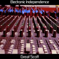 Electronic Independence by Great Scott