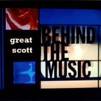 Behind The Music by Great Scott