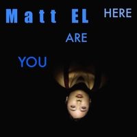 You Are Here by Matt El