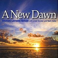 A New Dawn  by Bhavani Lorraine Nelson with Linda Worster and Mark Kelso